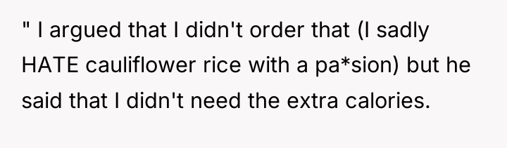 " I argued that I didn't order that (I sadly...