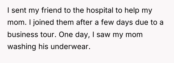 I sent my friend to the hospital to help my...