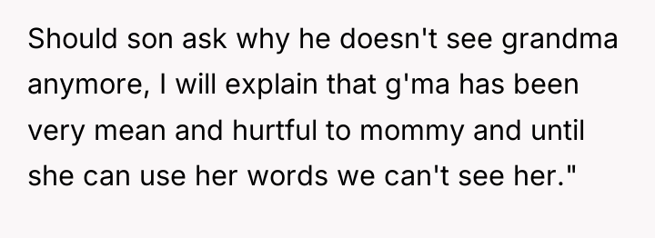 Should son ask why he doesn't see grandma anymore, I...
