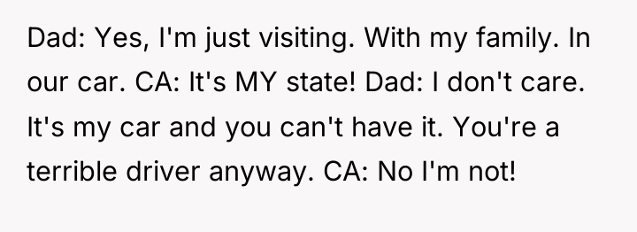 Dad: Yes, I'm just visiting. With my family. In our...