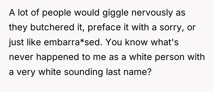 A lot of people would giggle nervously as they butchered...