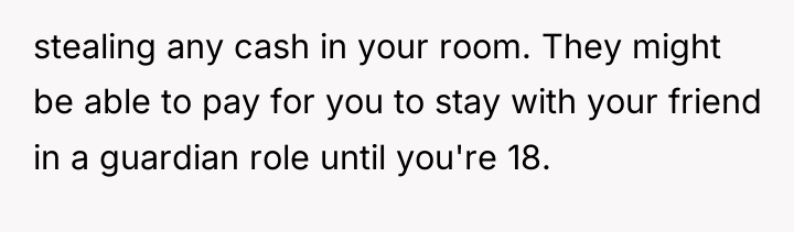 stealing any cash in your room. They might be able...