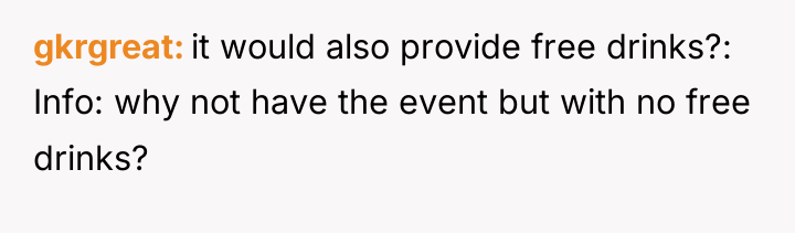 gkrgreat it would also provide free drinks?: Info: why not...