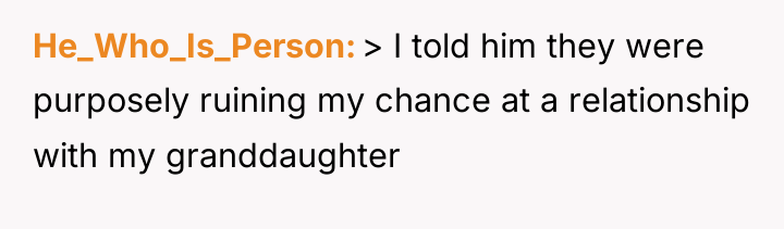 He_Who_Is_Person > I told him they were purposely ruining my...