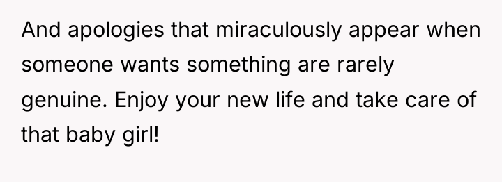 And apologies that miraculously appear when someone wants something are...