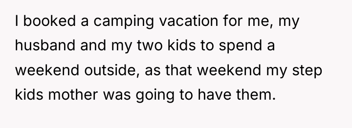 I booked a camping vacation for me, my husband and...