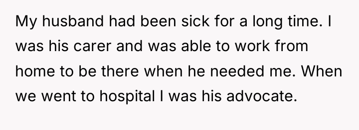 My husband had been sick for a long time. I...