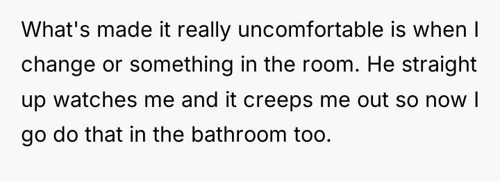 What's made it really uncomfortable is when I change or...