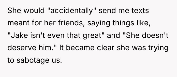 She would "accidentally" send me texts meant for her friends,...