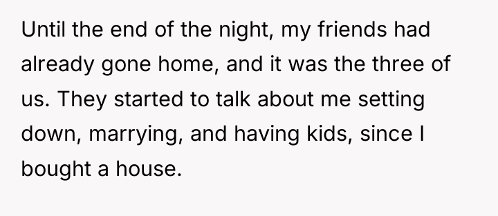 Until the end of the night, my friends had already...