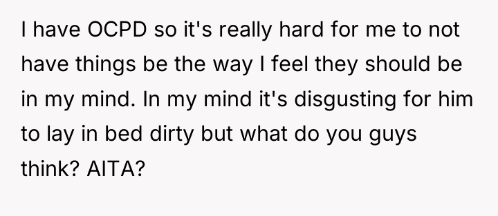 I have OCPD so it's really hard for me to...