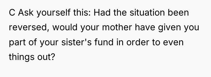 C Ask yourself this: Had the situation been reversed, would...