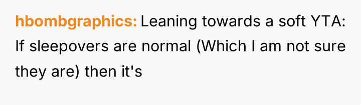 hbombgraphics Leaning towards a soft YTA: If sleepovers are normal...