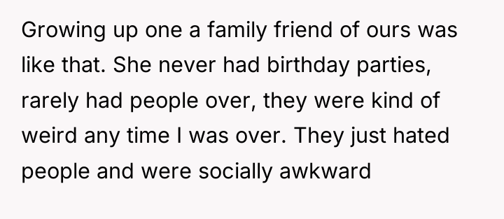 Growing up one a family friend of ours was like...