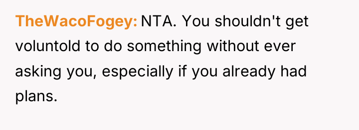 TheWacoFogey NTA. You shouldn't get voluntold to do something without...