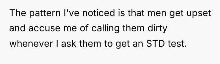The pattern I've noticed is that men get upset and...