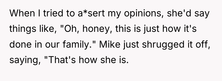 When I tried to a*sert my opinions, she'd say things...