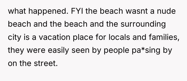 what happened. FYI the beach wasnt a nude beach and...