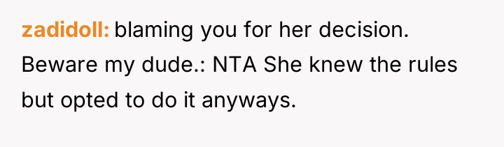 zadidoll blaming you for her decision. Beware my dude.: NTA...