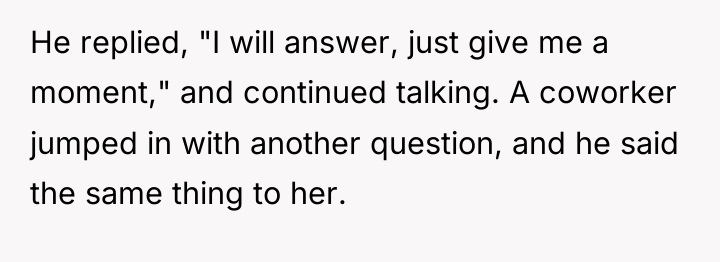 He replied, "I will answer, just give me a moment,"...