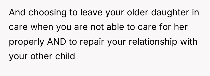 And choosing to leave your older daughter in care when...