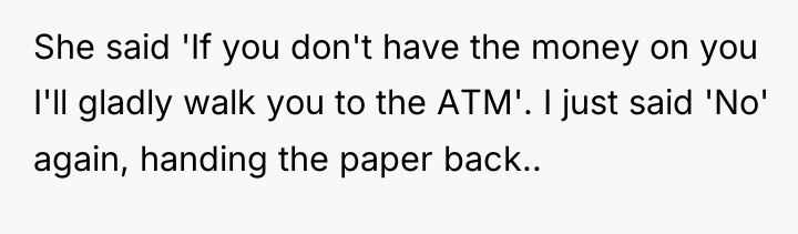 She said 'If you don't have the money on you...