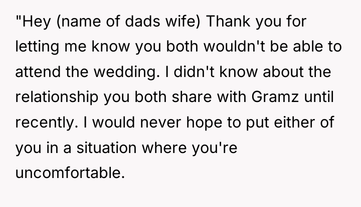 "Hey (name of dads wife) Thank you for letting me...