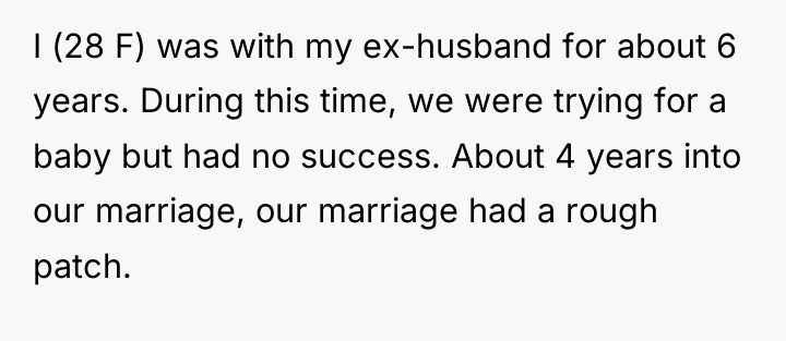 I (28 F) was with my ex-husband for about 6...