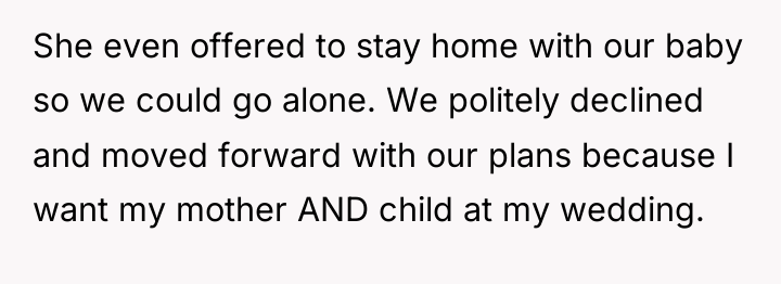 She even offered to stay home with our baby so...