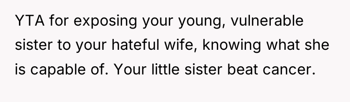 YTA for exposing your young, vulnerable sister to your hateful...