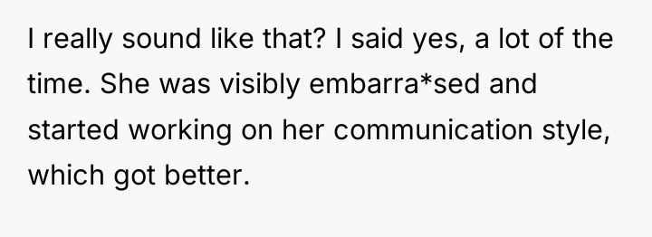 I really sound like that? I said yes, a lot...