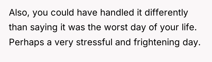Also, you could have handled it differently than saying it...