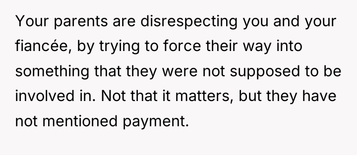 Your parents are disrespecting you and your fiancée, by trying...