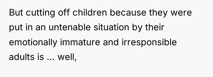 But cutting off children because they were put in an...