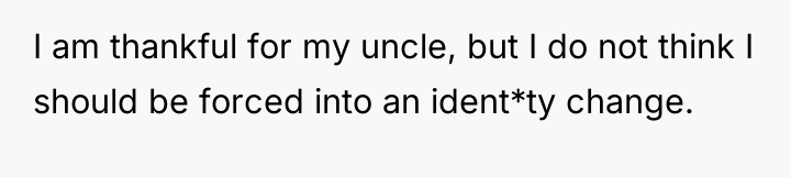 I am thankful for my uncle, but I do not...
