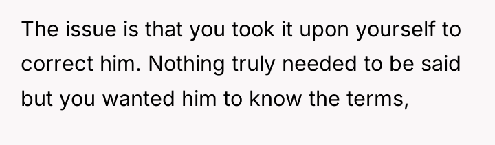 The issue is that you took it upon yourself to...