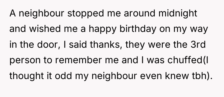 A neighbour stopped me around midnight and wished me a...