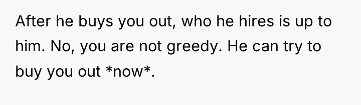 After he buys you out, who he hires is up...