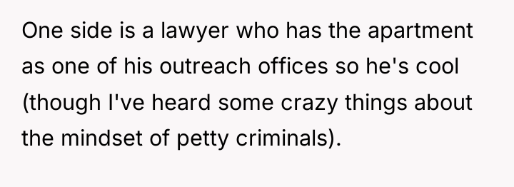One side is a lawyer who has the apartment as...