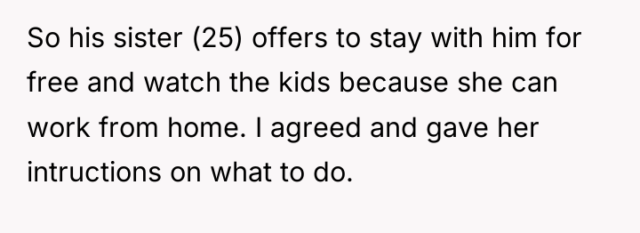So his sister (25) offers to stay with him for...