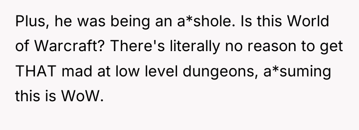 Plus, he was being an a*shole. Is this World of...