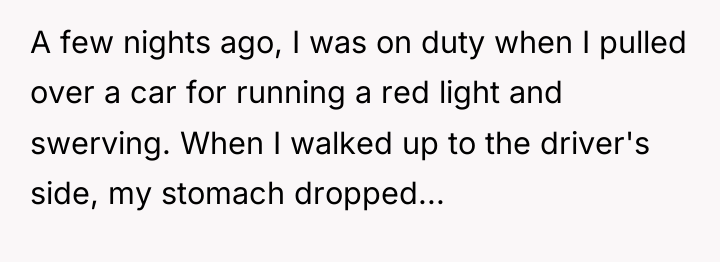 A few nights ago, I was on duty when I...