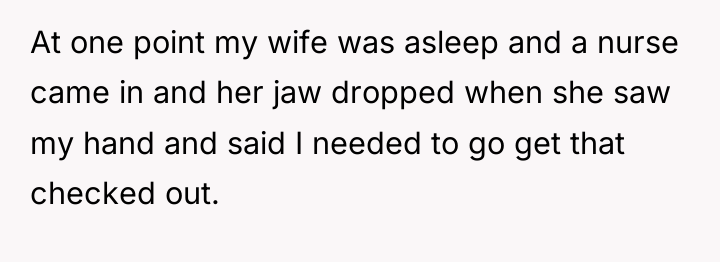 At one point my wife was asleep and a nurse...
