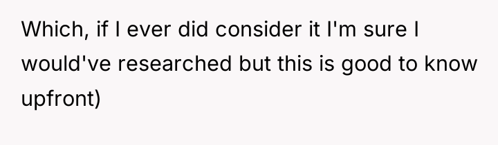 Which, if I ever did consider it I'm sure I...