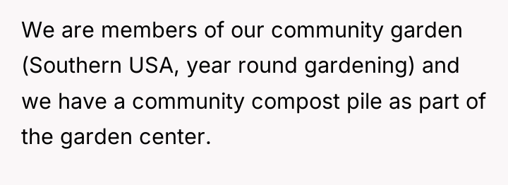 We are members of our community garden (Southern USA, year...