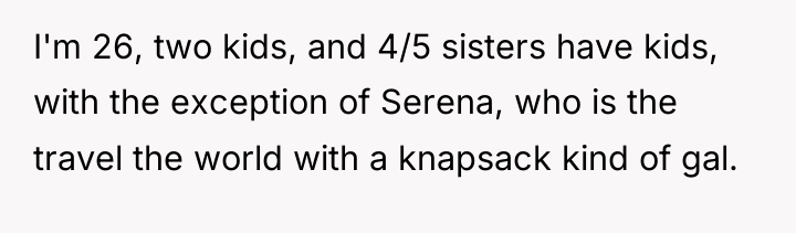 I'm 26, two kids, and 4/5 sisters have kids, with...