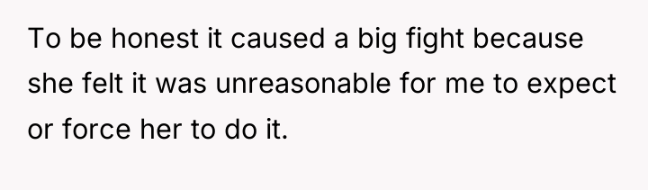 To be honest it caused a big fight because she...