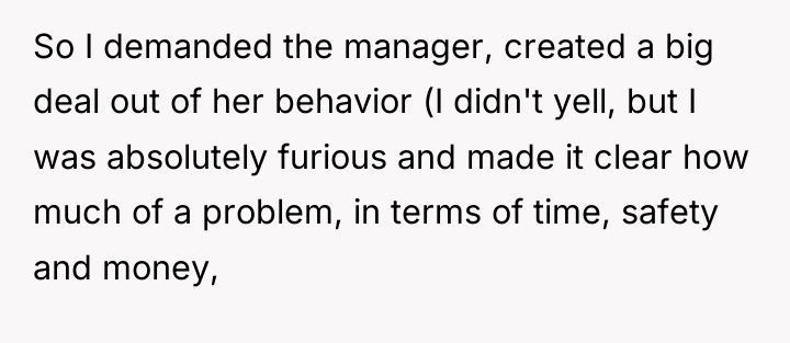 So I demanded the manager, created a big deal out...