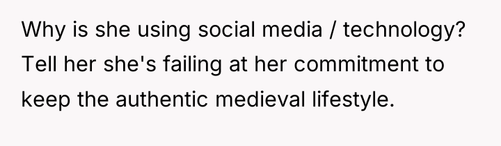 Why is she using social media / technology? Tell her...