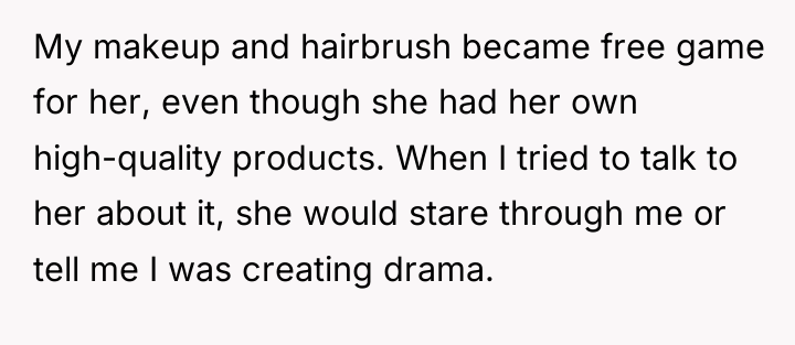 My makeup and hairbrush became free game for her, even...